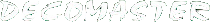 Decomaster
